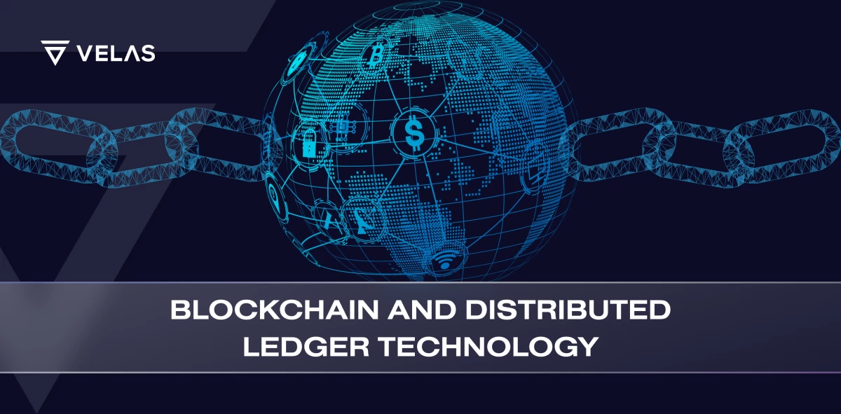 Blockchain and Distributed Ledger Technology - Velas Blog